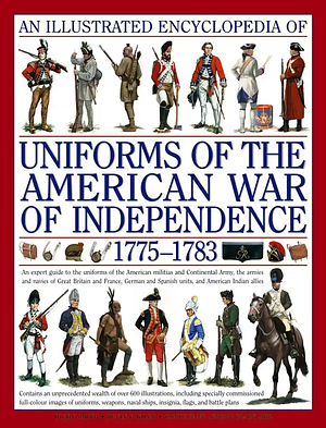 An Illustrated History of Uniforms from 1775-1783: The American Revolutionary War by Kevin F. Kiley