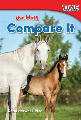 Use Math: Compare It by Dona Herweck Rice