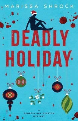 Deadly Holiday by Marissa Shrock