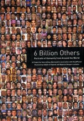 6 Billion Others: Portraits of Humanity from Around the World by Yann Arthus-Bertrand