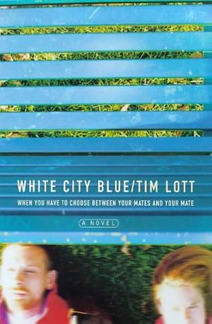 White City Blue by Tim Lott