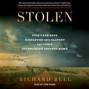 Stolen: The Astonishing Odyssey of Five Boys Along the Reverse Underground Railroad by Richard Bell