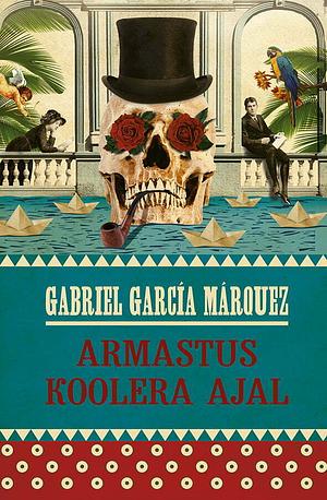 Armastus koolera ajal by Gabriel García Márquez