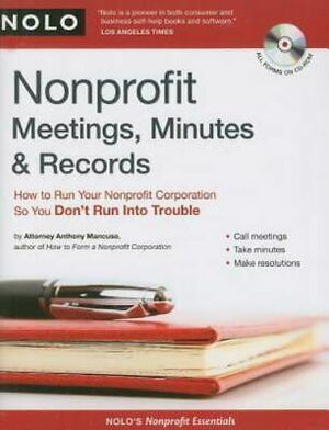 Nonprofit Meetings, Minutes & Records: How to Run Your Nonprofit Corporation So You Don't Run Into Trouble With CDROM by Anthony A. Mancuso