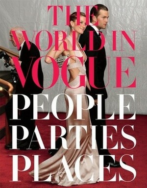 The World in Vogue: People, Parties, Places by Hamish Bowles, Plum Sykes