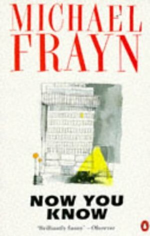 Now You Know by Michael Frayn