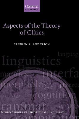 Aspects of the Theory of Clitics by Stephen Anderson