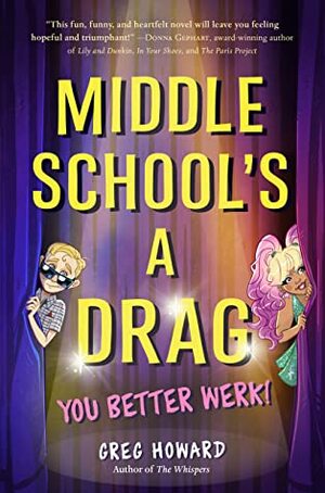 Middle School's a Drag, You Better Werk by Greg Howard