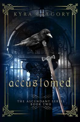 Accustomed by Kyra Gregory