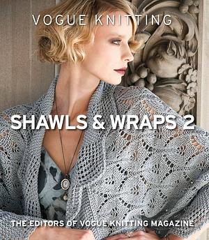 Vogue® Knitting Shawls and Wraps 2, Volume 2 by Vogue Knitting Magazine