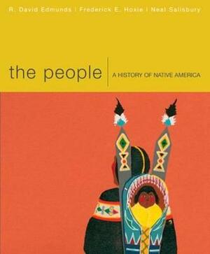 The People: A History of Native America by Frederick E. Hoxie, Neal Salisbury, R. David Edmunds