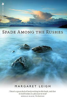 Spade Among the Rushes by Margaret Leigh
