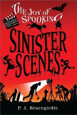 Sinister Scenes by P.J. Bracegirdle