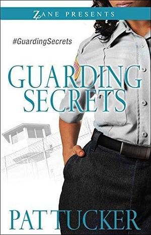 Guarding Secrets: A Novel by Pat Tucker, Pat Tucker