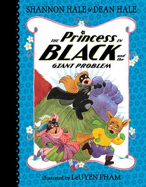 The Princess in Black and the Giant Problem by Shannon Hale, Dean Hale