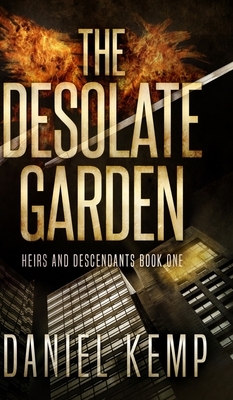 The Desolate Garden (Heirs And Descendants Book 1) by Daniel Kemp