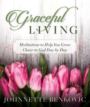 Graceful Living by Johnnette S. Benkovic