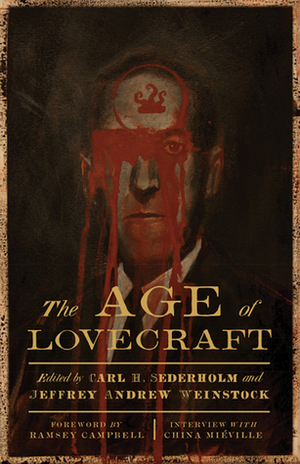 The Age of Lovecraft by Jeffrey Andrew Weinstock, Carl H. Sederholm