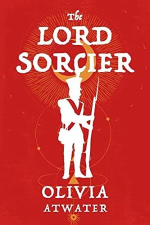 The Lord Sorcier by Olivia Atwater