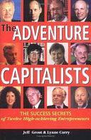 The Adventure Capitalists: The Success Secrets of Twelve High-achieving Entrepreneurs by Lynne Curry, Jeff Grout