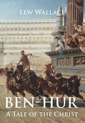 Ben-Hur: A Tale of the Christ by Lew Wallace