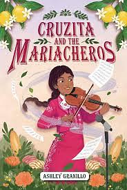 Cruzita and the Mariacheros by Ashley Granillo