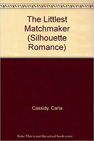 The Littlest Matchmaker by Carla Cassidy