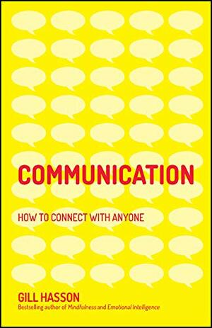 Communication: How to Connect with Anyone by Gill Hasson