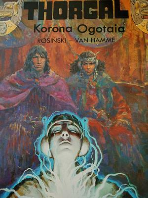 Korona Ogotaia by Grzegorz Rosiński, Jean Van Hamme