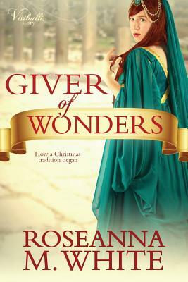 Giver of Wonders by Roseanna M. White