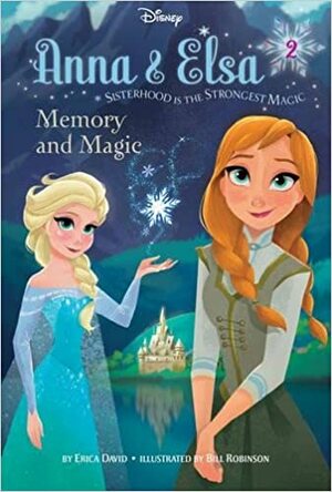 Disney Frozen Anna & Elsa Book 2 Memory and Magic: Sisterhood is the Strongest Magic by Erica David