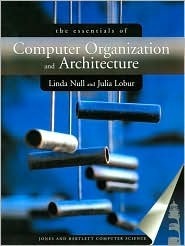 Essentials of Computer Organization and Architecture by Linda Null, Julia Lobur