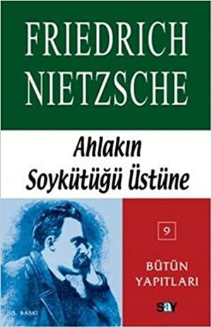 Ahlakın Soykütüğü üstüne by Friedrich Nietzsche