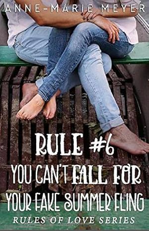 Rule #5: You Can't Fall for Your Fake Summer Fling by Anne-Marie Meyer