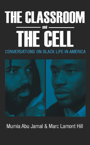 The Classroom and the Cell: Conversations on Black Life in America by Mumia Abu-Jamal, Marc Lamont Hill