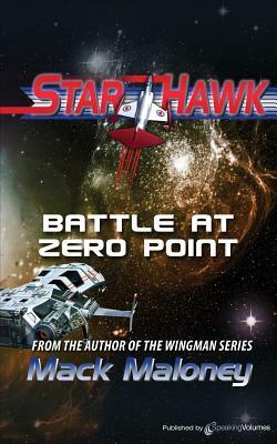 Battle at Zero Point: Starhawk by Mack Maloney