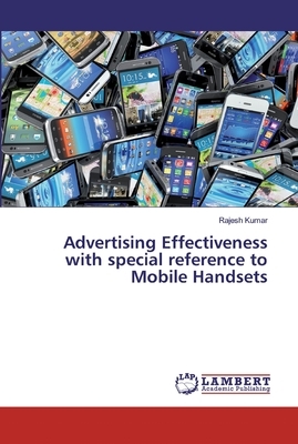 Advertising Effectiveness with special reference to Mobile Handsets by Rajesh Kumar