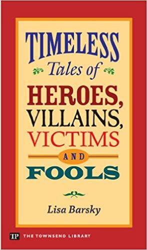 Timeless Tales of Heroes, Villains, Victims and Fools by Lisa Barsky