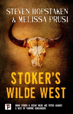 Stoker's Wilde West by Steven Hopstaken, Melissa Prusi