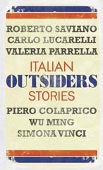 Outsiders: Italian Stories by Roberto Saviano, Carlo Lucarelli, Simona Vinci, Wu Ming, Valeria Parrella, Piero Colaprico