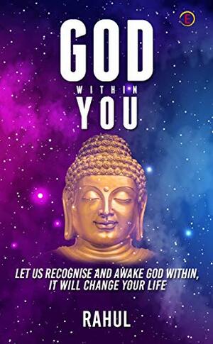 GOD WITHIN YOU by Rahul Singh