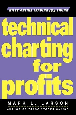 Technical Charting for Profits by Mark L. Larson, Larson