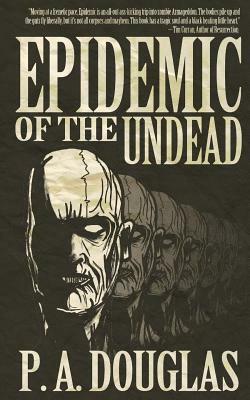 Epidemic Of The Undead by P. A. Douglas