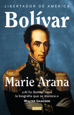 Bolívar: Libertador de América / Bolivar: American Liberator by Marie Arana