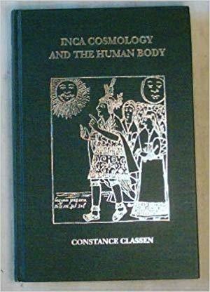 Inca Cosmology and the Human Body by Constance Classen