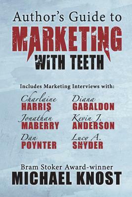 Author's Guide to Marketing with Teeth by Michael Knost