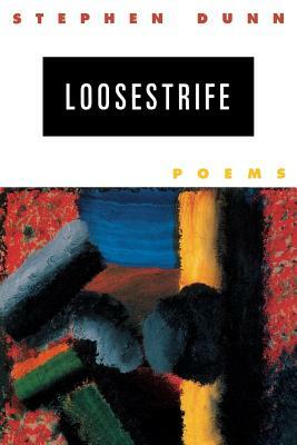 Loosestrife: Poems by Stephen Dunn