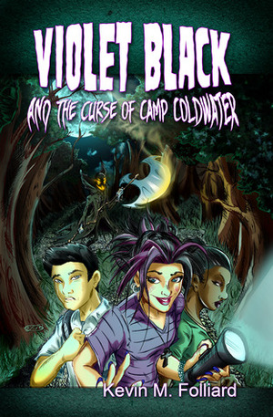 Violet Black & the Curse of Camp Coldwater by Kevin M. Folliard