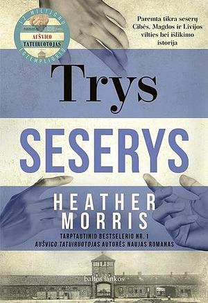 Trys seserys by Heather Morris, Kristina Aurylaitė