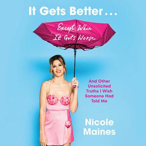 It Gets Better…Except When It Gets Worse by Nicole Maines